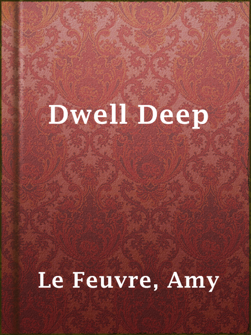 Title details for Dwell Deep by Amy Le Feuvre - Available